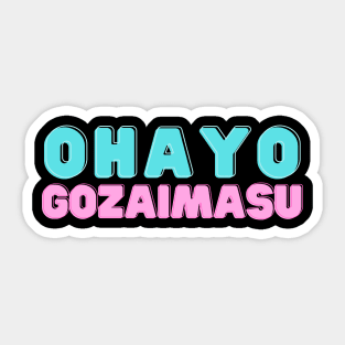 OHAYO GOZAIMASU japanese saying Sticker